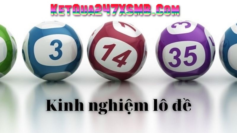 Kinh nghiệm lô đề kết quả 247