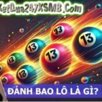Đánh bao lô là gì – Tìm hiểu cách đánh bao lô 3 miền
