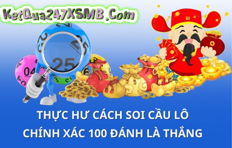 cách soi cầu lô chính xác 100 đánh là thắng