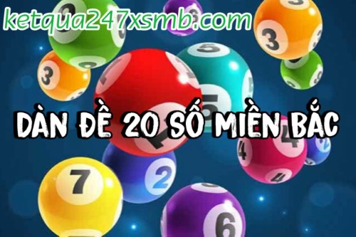 Dàn Đề 20 Số Miền Bắc – Tham Khảo Số Đẹp Dễ Trúng