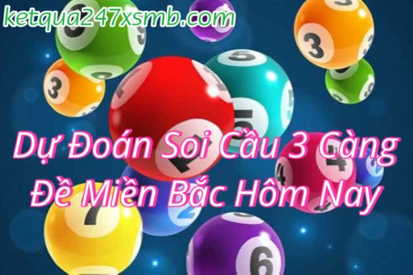 Gợi ý cầu đẹp 3 càng miền Bắc hôm nay