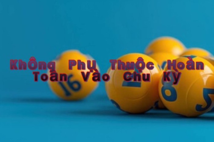 Không phụ thuộc hoàn toàn vào chu kỳ