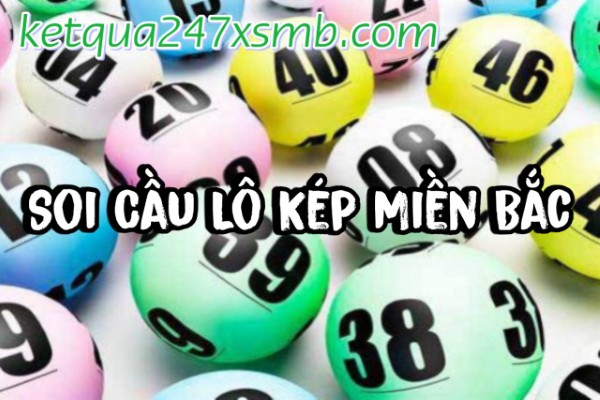 Soi Cầu Lô Kép Miền Bắc – Tổng Hợp Lô Kép Hôm Nay 